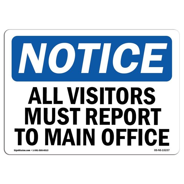 Signmission OSHA Sign, 12" H, 18" W, Aluminum, NOTICE All Visitors Must Report To Main Office Sign, Landscape OS-NS-A-1218-L-15237